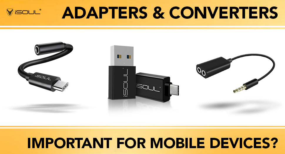 How are Adapters and Converters Important for Mobile Devices! – iSOUL